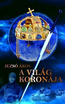 Jezsó Ákos - A világ koronája [eKönyv: epub, mobi]