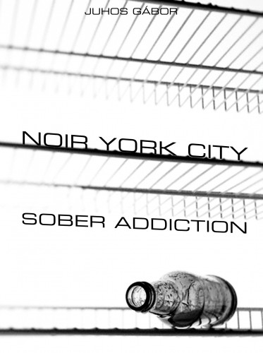 Gábor Juhos - Noir York City (Második kiadás) - Sober Addiction [eKönyv: epub, mobi, pdf]