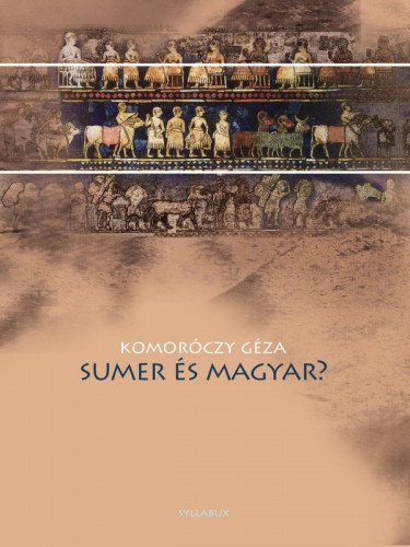 Komoróczy Géza - Sumer és magyar? [eKönyv: epub, mobi]