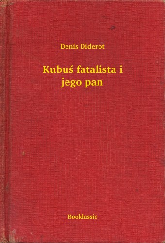Denis Diderot - Kubu¶ fatalista i jego pan [eKönyv: epub, mobi]