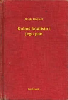 Denis Diderot - Kubu¶ fatalista i jego pan [eKönyv: epub, mobi]