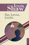 Irwin Shaw - Pap, katona, kondás [eKönyv: epub, mobi]