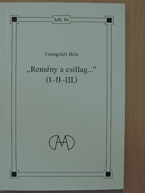 Csongrády Béla - "Remény a csillag..." (I-II-III.) [antikvár]