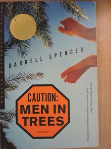 Darrell Spencer - Caution: Men in trees [antikvár]