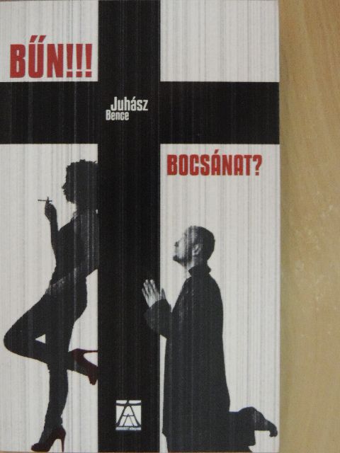 Juhász Bence - Bűn!!! Bocsánat? [antikvár]