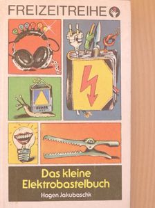 Hagen Jakubaschk - Das kleine Elektrobastelbuch [antikvár]