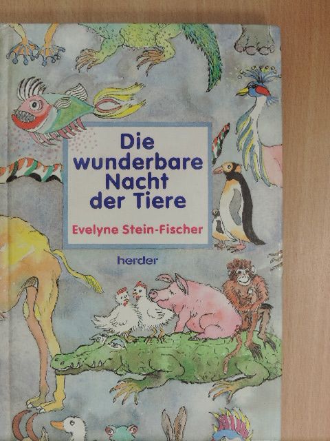 Evelyne Stein-Fischer - Die wunderbare Nacht der Tiere [antikvár]