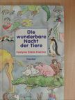 Evelyne Stein-Fischer - Die wunderbare Nacht der Tiere [antikvár]