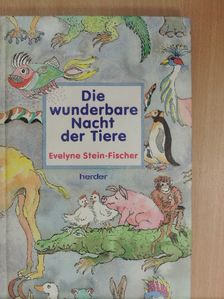 Evelyne Stein-Fischer - Die wunderbare Nacht der Tiere [antikvár]