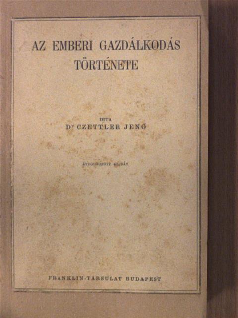 Dr. Czettler Jenő - Az emberi gazdálkodás története [antikvár]