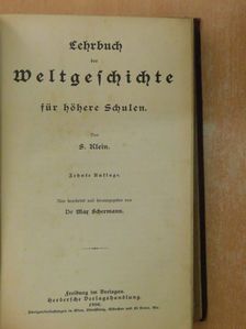 S. Klein - Lehrbuch der Weltgeschichte für höhere Schulen (gótbetűs) [antikvár]