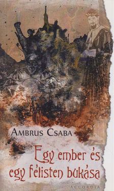 Ambrus Csaba - Egy ember és egy félisten bukása [antikvár]