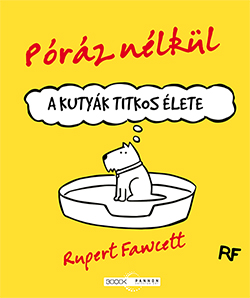 Rupert Fawcett - Póráz nélkül - A kutyák titkos élete