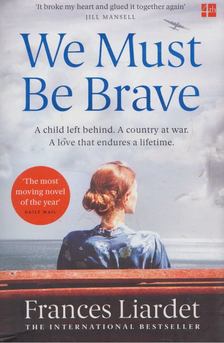Frances Liardet - We Must Be Brave [antikvár]