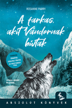 Rosanne Parry - A farkas, akit Vándornak hívtak