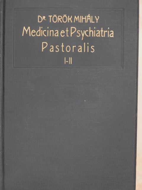 Dr. Török Mihály - Medicina et Psychiatria Pastoralis I-II. [antikvár]