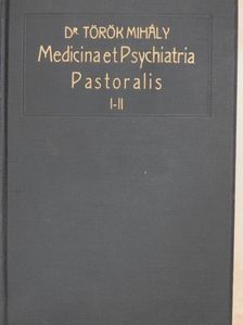 Dr. Török Mihály - Medicina et Psychiatria Pastoralis I-II. [antikvár]