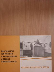Magyarország hadtörténete a honfoglalástól a Rákóczi-szabadságharcig [antikvár]