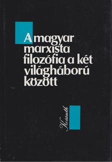 Nyíri Kristóf - A magyar marxista filozófia a két világháború között [antikvár]
