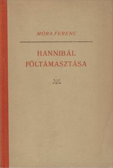 Móra Ferenc - Hannibál föltámasztása [antikvár]