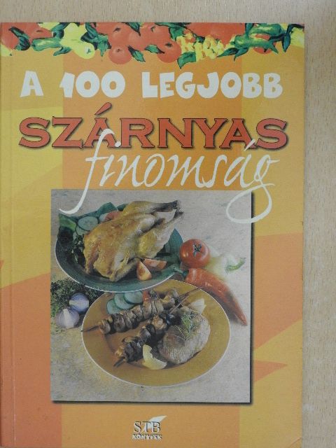 A 100 legjobb szárnyas finomság [antikvár]