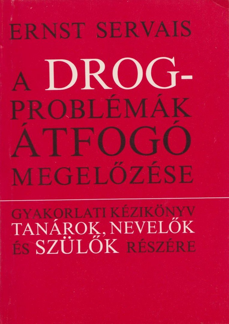 Servais, Ernst - A drogproblémák átfogó megelőzése [antikvár]