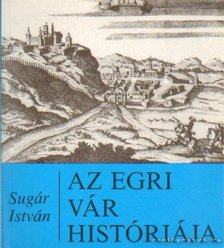 Sugár István - Az egri vár históriája [antikvár]