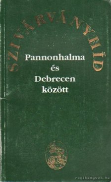 BARCZA JÓZSEF - Szivárványhíd Pannonhalma és Debrecen között [antikvár]
