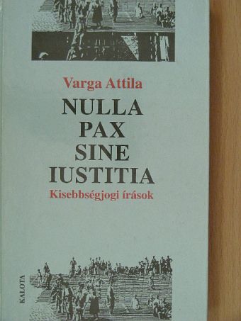 Varga Attila - Nulla pax sine iustitia [antikvár]