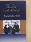 Koncz Attila - Többet lát, aki távolabbról néz (dedikált példány) [antikvár]