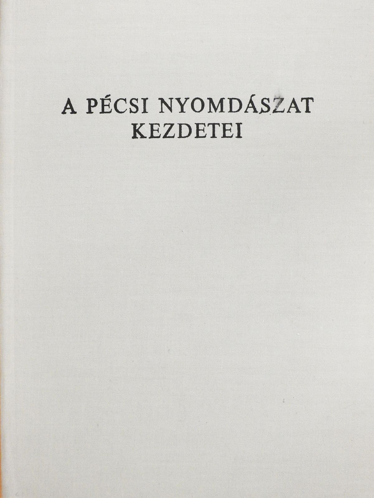 Borsy Károly - A pécsi nyomdászat kezdetei (dedikált példány) [antikvár]