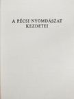 Borsy Károly - A pécsi nyomdászat kezdetei (dedikált példány) [antikvár]