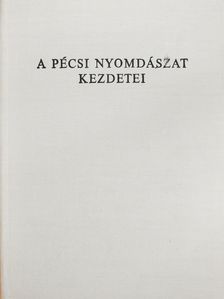 Borsy Károly - A pécsi nyomdászat kezdetei (dedikált példány) [antikvár]