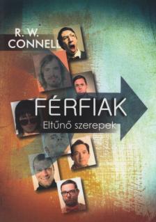 CONNELL, R.W. - FÉRFIAK - ELTŰNŐ SZEREPEK