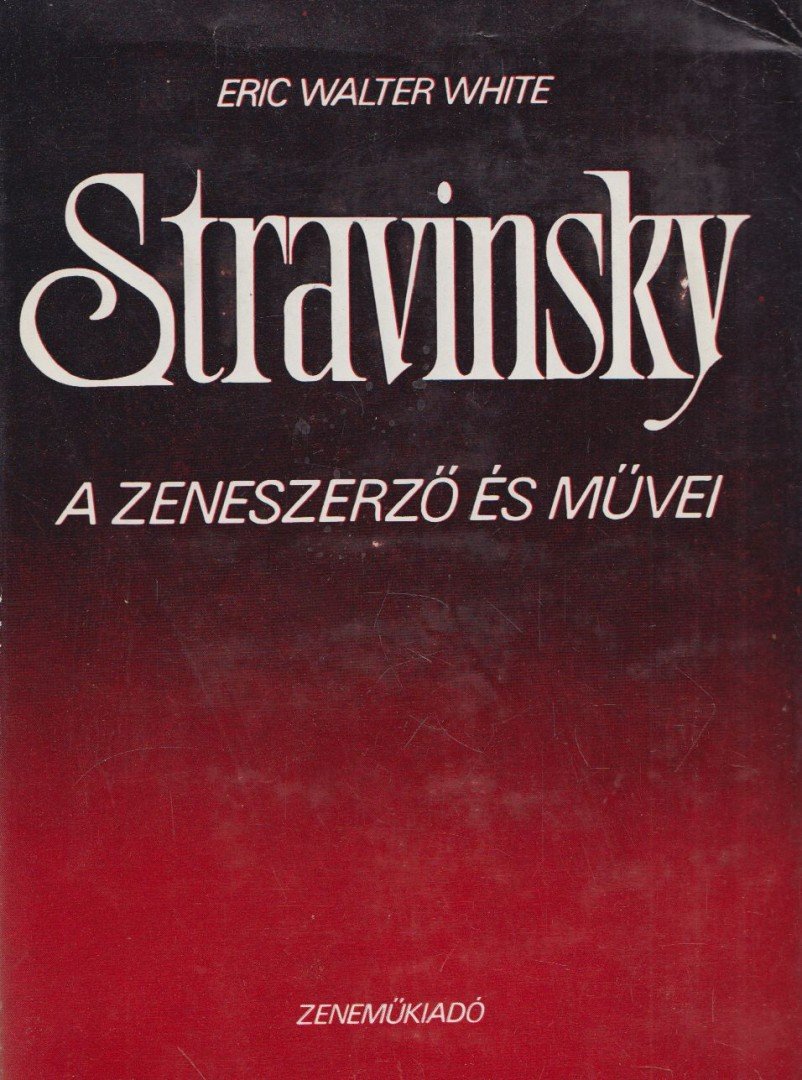 Eric Walter White - Stravinsky (dedikált) [antikvár]