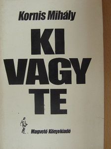 Kornis Mihály - Ki vagy te [antikvár]