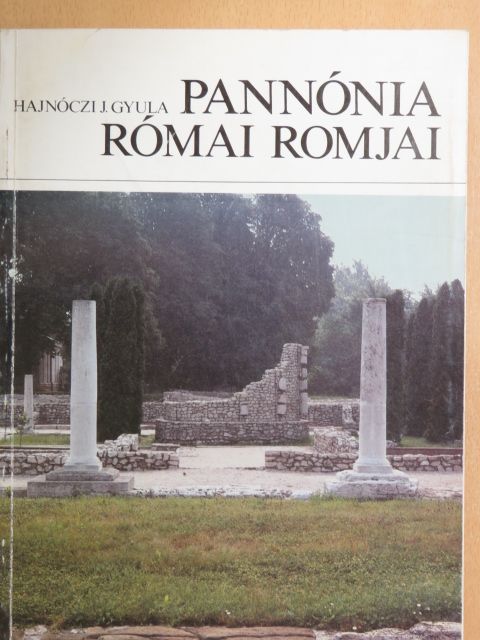 Hajnóczi J. Gyula - Pannónia római romjai [antikvár]