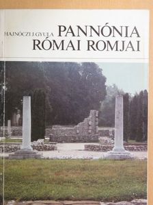 Hajnóczi J. Gyula - Pannónia római romjai [antikvár]