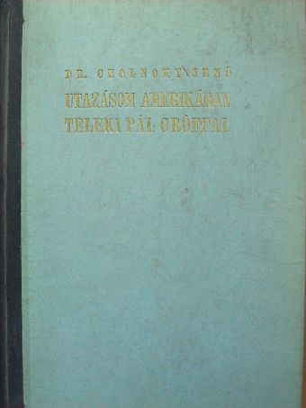 Dr. Cholnoky Jenő - Utazásom Amerikában Teleki Pál gróffal [antikvár]