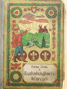 Barna Jónás - A szabadságharc hősregéi [antikvár]