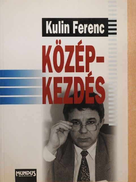 Kulin Ferenc - Középkezdés [antikvár]