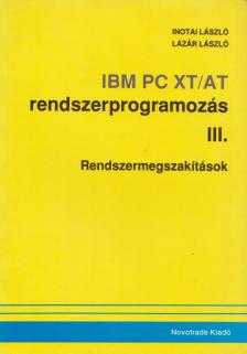 Inotai László, Lázár László - IBM PC XT/AT rendszerprogramozás III. [antikvár]