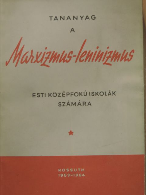 Biszku Béla - Tananyag a Marxizmus-Leninizmus esti középfokú iskolák számára [antikvár]