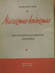 Biszku Béla - Tananyag a Marxizmus-Leninizmus esti középfokú iskolák számára [antikvár]