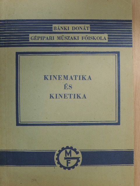 Selmeczi Ferenc - Kinematika és kinetika [antikvár]