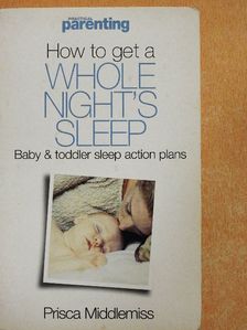 Prisca Middlemiss - How to get a Whole Night's Sleep [antikvár]