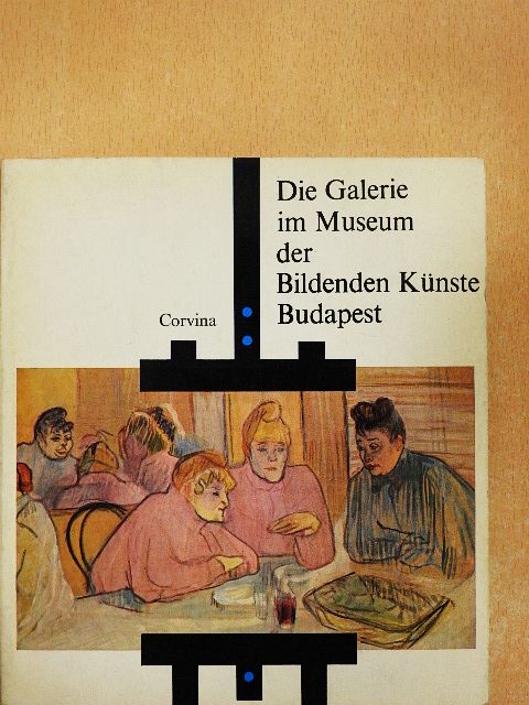 Kovács Éva - Die Galerie im Museum der Bildenden Künste Budapest [antikvár]