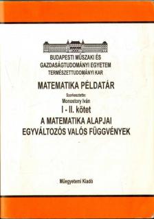 Monostory Iván (szerk.) - Matematikai példatár I-II. - A matematika alapjai, egyváltozós valós függvények [antikvár]