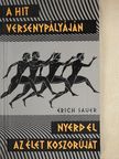 Erich Sauer - A hit versenypályáján/Nyerd el az élet koszorúját [antikvár]