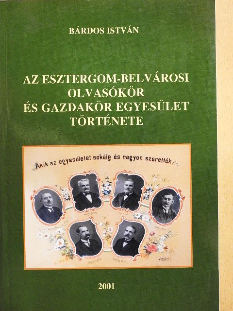 Bárdos István - Az Esztergom-Belvárosi Olvasókör és Gazdakör Egyesület története [antikvár]